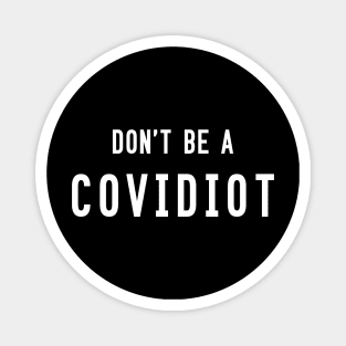 Don't be a covidiot Magnet